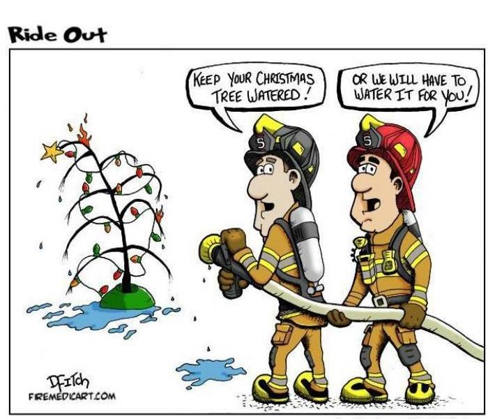 Cartoon firefighters with firehose saying Keep your Christmas tree watered or we will have to water it for you!